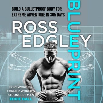 Blueprint: Build a Bulletproof Body for Extreme Ad