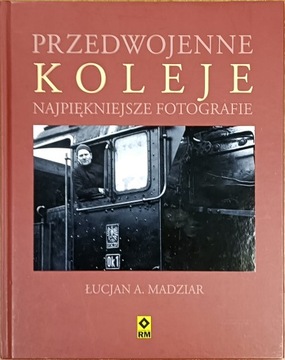 Przedwojenne koleje Łucjan Madziar