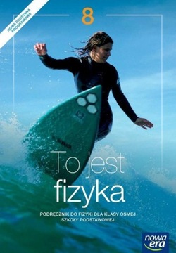 To jest fizyka. Podręcznik dla klasy 8 uż