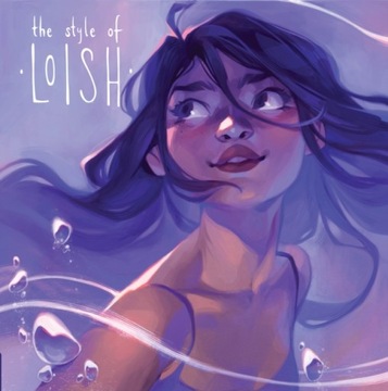The Style of Loish: Finding your artistic voice LOIS VAN BAARLE