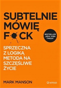 Subtelnie mówię F**k! Sprzeczna z logiką metoda na