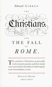 Christians and the Fall of Rome Edward Gibbon