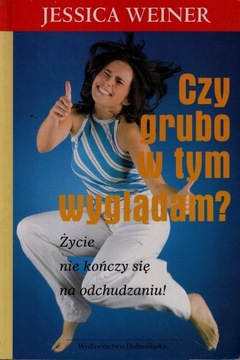 CZY GRUBO W TYM WYGLĄDAM JESSICA WEINER