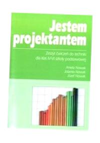 JESTEM PROJEKTANTEM 4-6 ZESZYT ĆWICZEŃ DO TECHNIKI ANIELA NOWAK