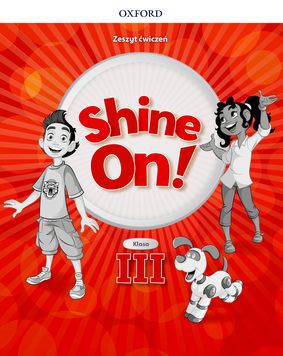 SHINE ON! kl.3 Zeszyt Ćwiczeń OXFORD