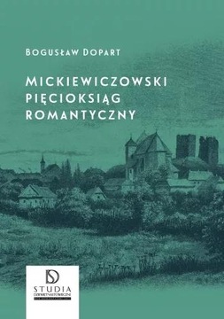 MICKIEWICZOWSKI PIĘCIOKSIĄG BOGUSŁAW DOPART NOWA