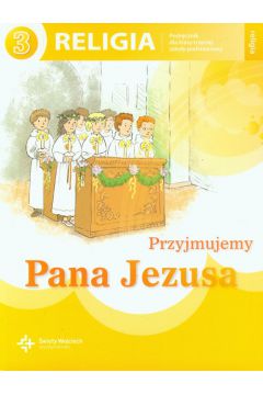 Religia 3 Przyjmujemy Pana Jezusa Szpet