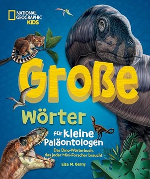 GroSse Worter für kleine Palaontologen. Das Dino-Worterbuch, das jeder Min
