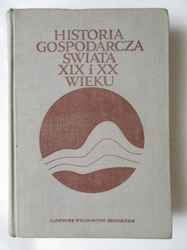 HISTORIA GOSPODARCZA ŚWIATA XIX i XX WIEKU