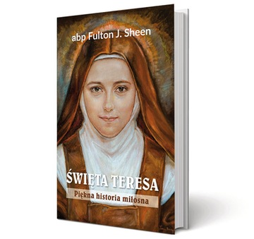 Święta Teresa Piękna historia miłosna abp Fulton J. Sheen