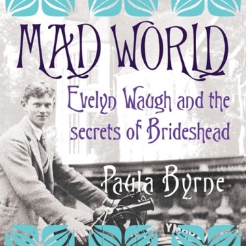 Mad World: Evelyn Waugh and the Secrets of Bridesh