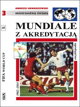 Encyklopedia Piłkarska tom 45 MUNDIALE z AKREDYT.