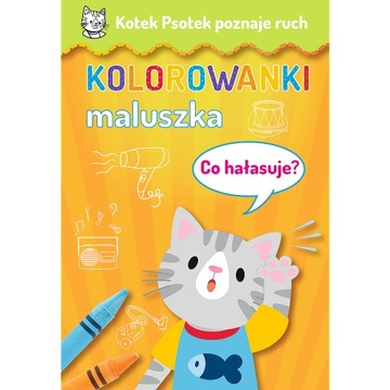 Kolorowanka Kotek Psotek Co hałasuje?