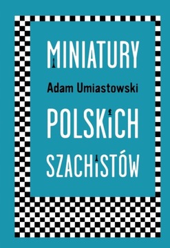 Miniatury Polskich Szachistów - Adam Umiastowski