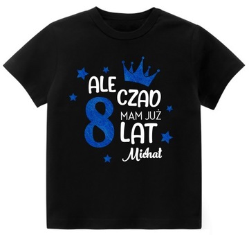 Koszulka URODZINY ALE CZAD MAM 8 LAT BROKAT r. 128