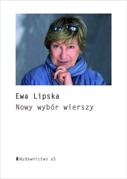 NOWY WYBÓR WIERSZY, EWA LIPSKA