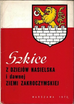 Szkice z dziejów Nasielska i dawnej Ziemi Zakroczy
