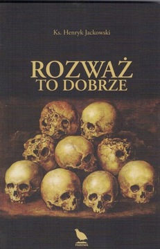 Rozważ to dobrze. Czyli myśli zbawienne Jackowski