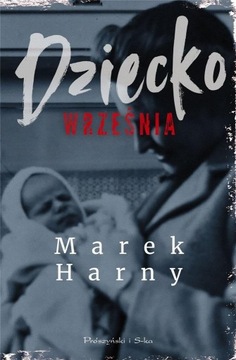Dziecko września Marek Harny