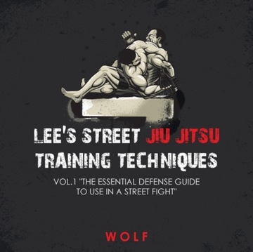 Lees Street Jiu Jitsu Training Techniques Vol.1 The Essential Defense Guide