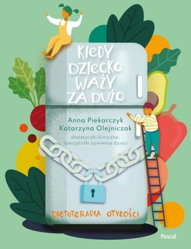 Kiedy dziecko waży za dużo Dietoterapia otyłości