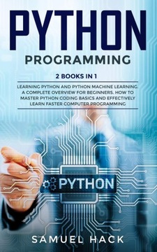 Python Programming: 2 Books in 1: Learning Python and Python Machine