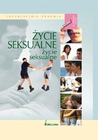 ŻYCIE SEKSUALNE. ENCYKLOPEDIA ZDROWIA