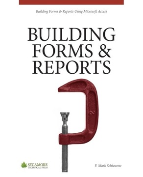Schiavone, F. Mark Building Forms & Reports: Using Microsoft Access 2010