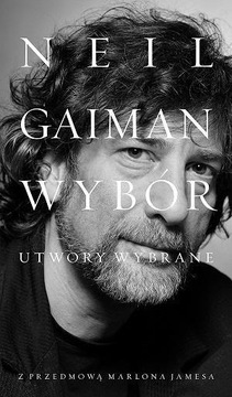 NEIL GAIMAN: UTWORY WYBRANE, NEIL GAIMAN