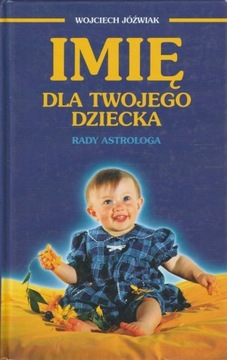 Imię dla twojego dziecka Rady astrologa Jóźwiak
