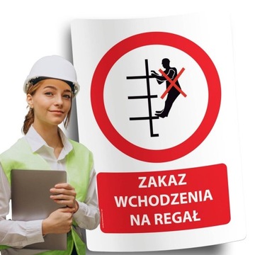 Naklejki BHP znak ostrzegawczy ZAKAZ WCHODZENIA NA REGAŁ