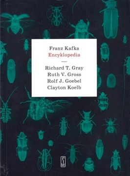 Franz Kafka. Encyklopedia - GRAY; GROSS.; GOEBEL; KOELB