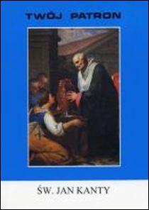Św. Jan Kanty - Twój Patron (książka) ks. Władysław Gasidło