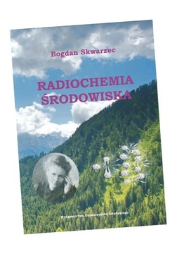 RADIOCHEMIA ŚRODOWISKA BOGDAN SKWARZEC