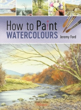 How to Paint Watercolours - Ford, Jeremy EBOOK