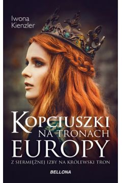 Kopciuszki na tronach Europy. Z siermiężnej izby na królewski tron Kienzler