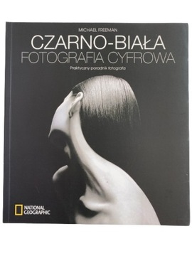 Czarno-biała fotografia cyfrowa Michael Freeman