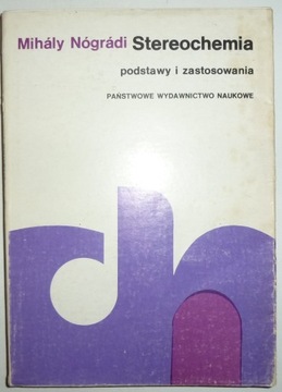 STEREOCHEMIA PODSTAWY I ZASTOSOWANIA Mihaly Nogradi