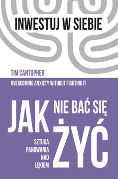 Jak nie bać się żyć - Tim Cantopher