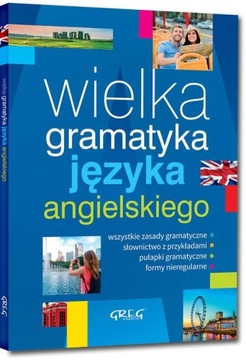 WIELKA GRAMATYKA JĘZYKA ANGIELSKIEGO Zasady GREG