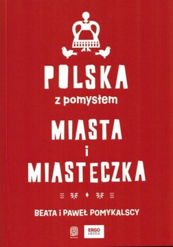 POLSKA Z POMYSŁEM MIASTA I MIASTECZKA POMYKALSCY