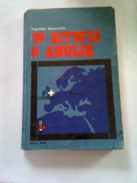 W BITWIE O ANGLIĘ - Eugeniusz Banaszczyk