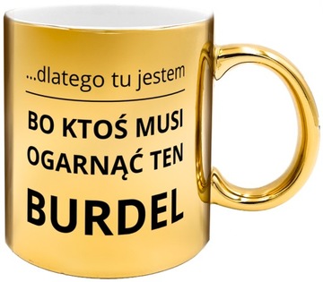 ZŁOTY KUBEK NA PREZENT DLA SZEFA MENADŻERA KIEROWNIKA OGARNĄĆ BURDEL