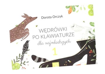 WĘDRÓWKI PO KLAWIATURZE DLA NAJMŁODSZYCH DOROTA ORCZYK