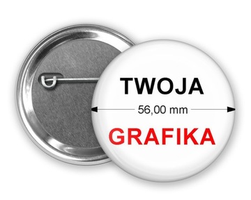 Przypinka 56mm twoja grafika napis twój napis