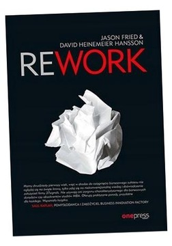 REWORK JASON FRIED, DAVID HEINEMEIER HANSSON