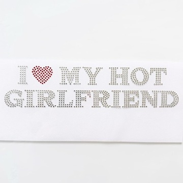 Naprasowanka na odzież z cyrkoniami - I love my hot girlfriend 25 x 5,8 cm