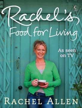 Rachel Allen - Rachel's Food for Living