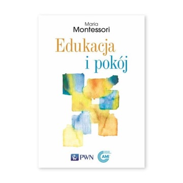 EDUKACJA I POKÓJ Maria Montessori