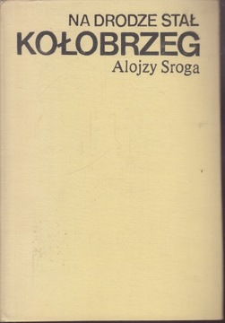 Na drodze stał Kołobrzeg Alojzy Sroga